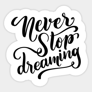 Never Stop Dreaming Sticker